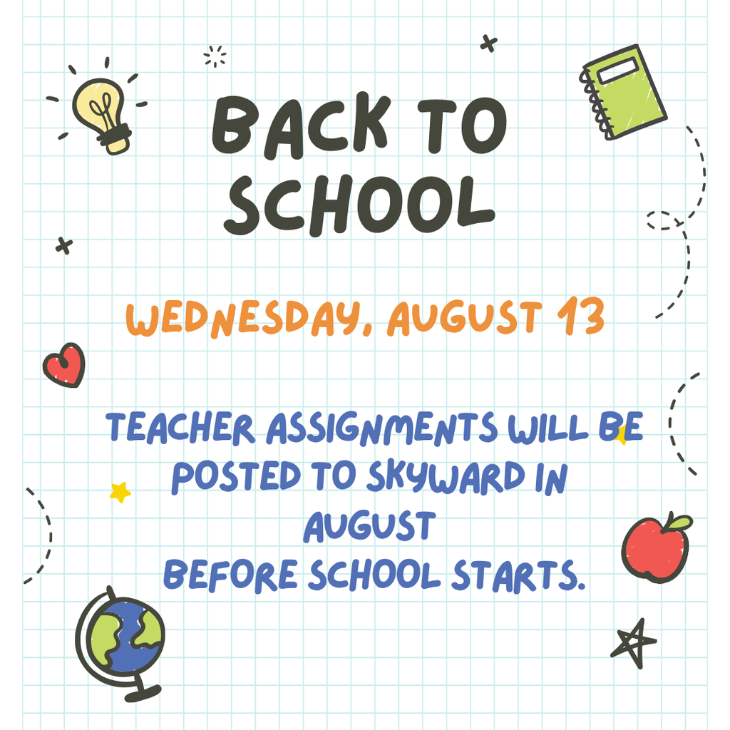 School items, a book, an apple, a globe, and a light bulb surround reminders that school starts on August 13, and teacher assignments will be posted to Skyward before school begins.