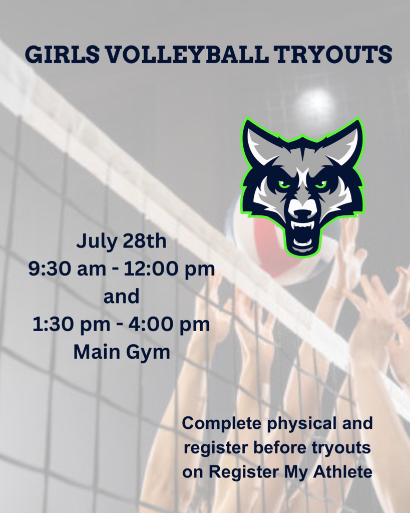 Girls Volleyball tryouts July 28th from 9:30 am to 12 pm, and again from 1:30 pm to 4:00 pm.
