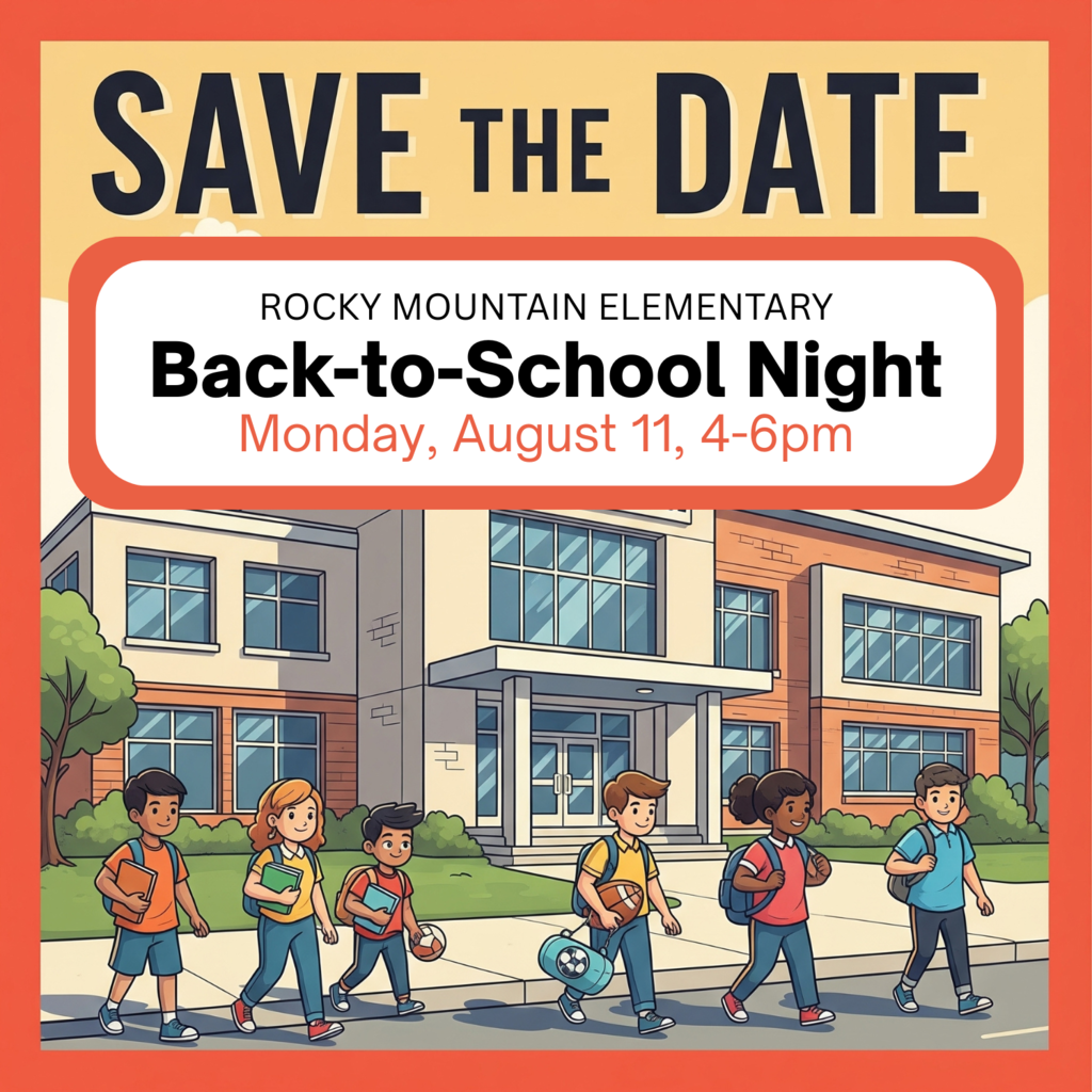 This is a square image that contains the text "Save the Date: Rocky Mountain Elementary Back-to-School Night, Monday, August 11, 4-6pm. It also shows a school in the background and images of children walking in front of the school.