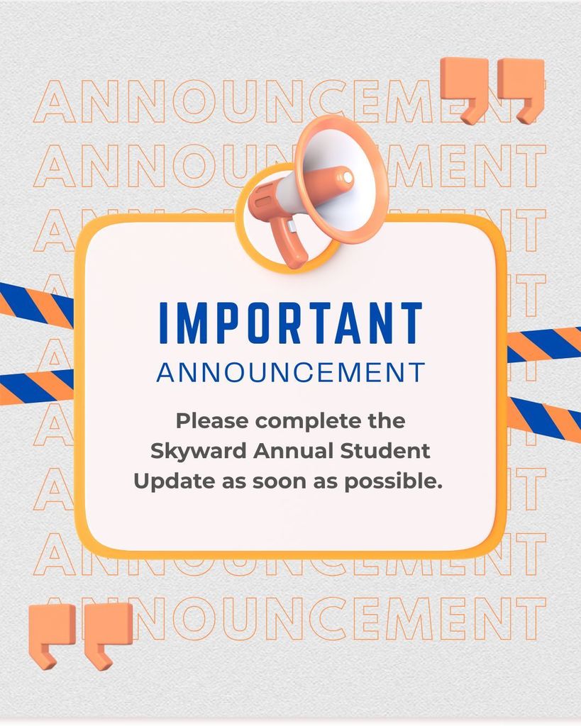 Please complete the Skyward Annual Student Update as soon as possible.