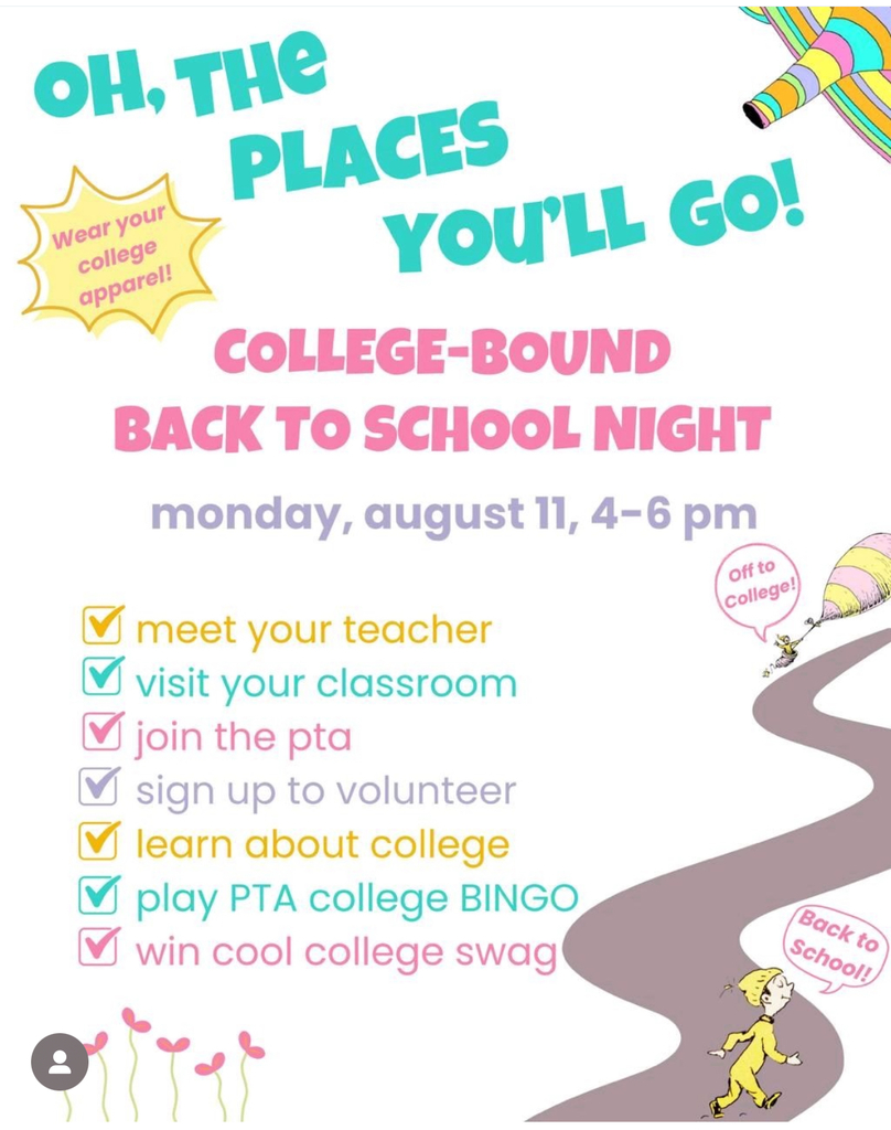 Back to school night on Monday, August 11 from 4-6 p.m. Meet your teacher, visit your classroom, join the pta, sign up to volunteer, learn about college, play PTA college BINGO, and win cool college swag.