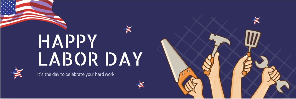 The words Happy Labor Day - It's the day to celebrate your hard work with a picture of an American Flag and  four hands holding different tools