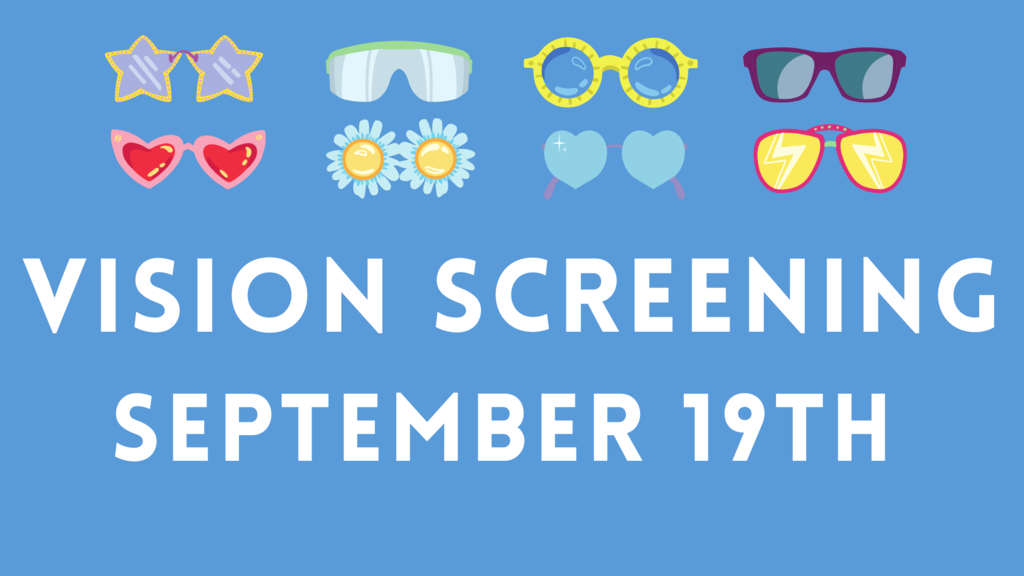 Our school wide vision screening will be next week during school hours.
