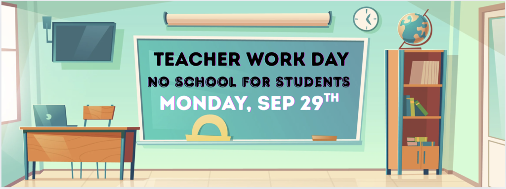 a bule-green wall and chalk board with the words Teacher Work Day No school for students Monday, September 29th
