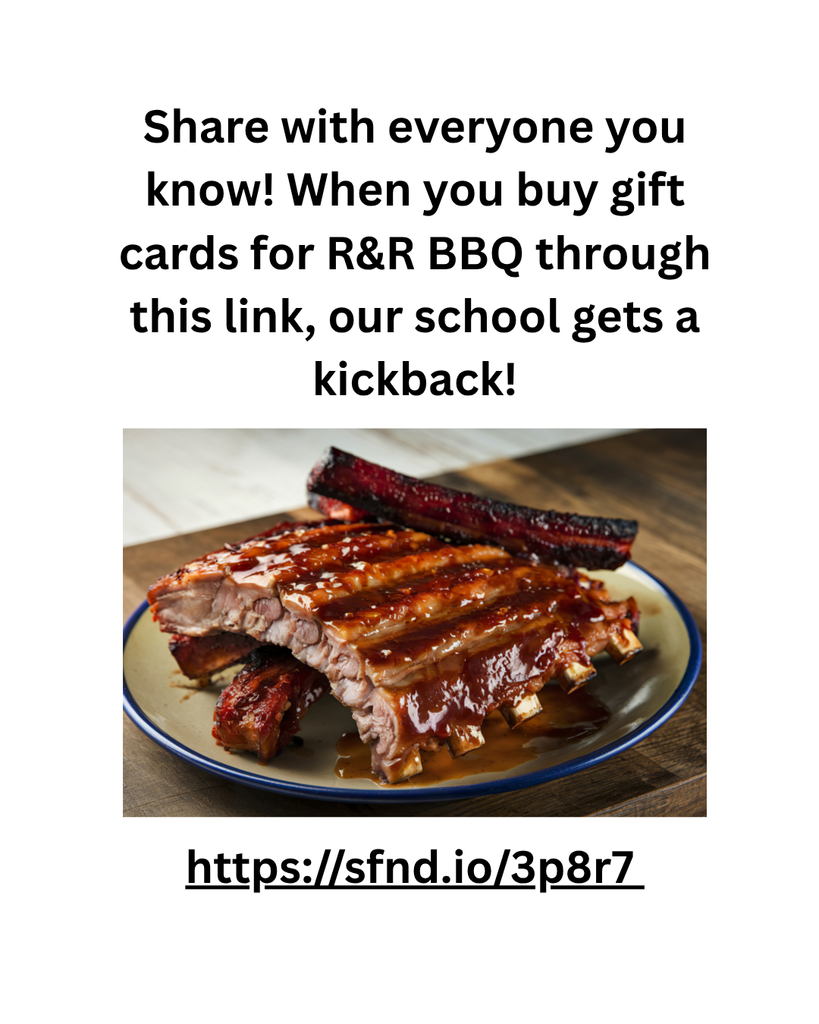 Share with everyone you know! When you buy gift cards for R&R BBQ through this link, our school gets a kickback!