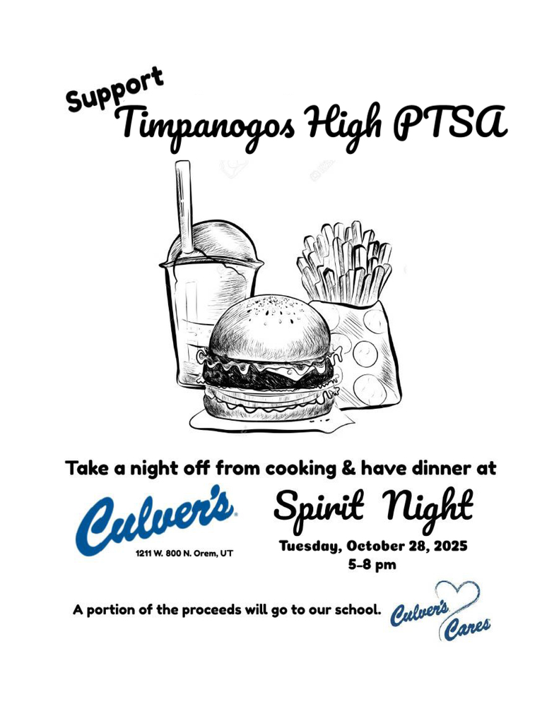 “Black and white flyer promoting Timpanogos High PTSA Spirit Night at Culver’s. The top text says ‘Support Timpanogos High PTSA.’ Below is an illustration of a burger, fries, and a drink. Text underneath reads: ‘Take a night off from cooking & have dinner at Culver’s Spirit Night, Tuesday, October 28, 2025, 5–8 pm. A portion of the proceeds will go to our school.’ The Culver’s logo and address are also displayed.”
