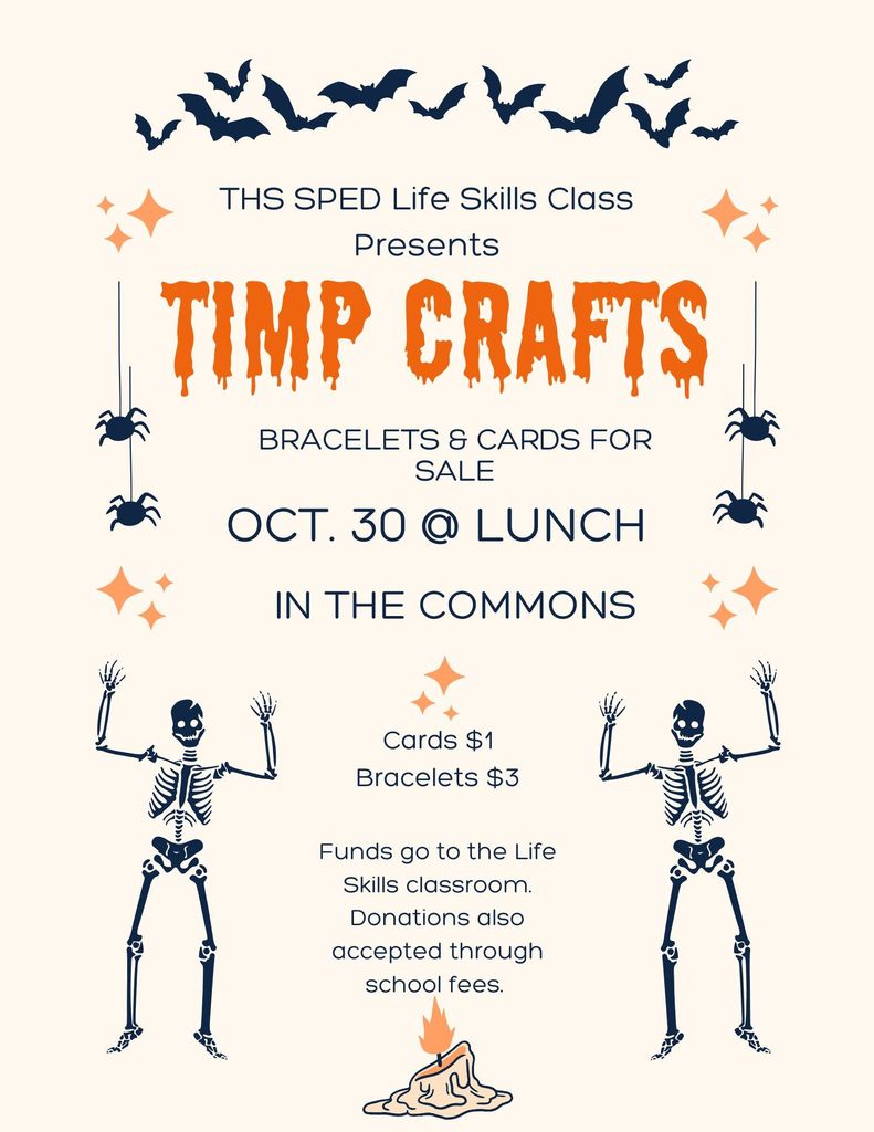 Flyer with a Halloween theme featuring bats, spiders, skeletons, and sparkles. Text reads: “THS SPED Life Skills Class Presents Timp Crafts. Bracelets & Cards for Sale. Oct. 30 @ Lunch in the Commons. Cards $1, Bracelets $3. Funds go to the Life Skills classroom. Donations also accepted through school fees.” Decorative skeletons and a melting candle are at the bottom.