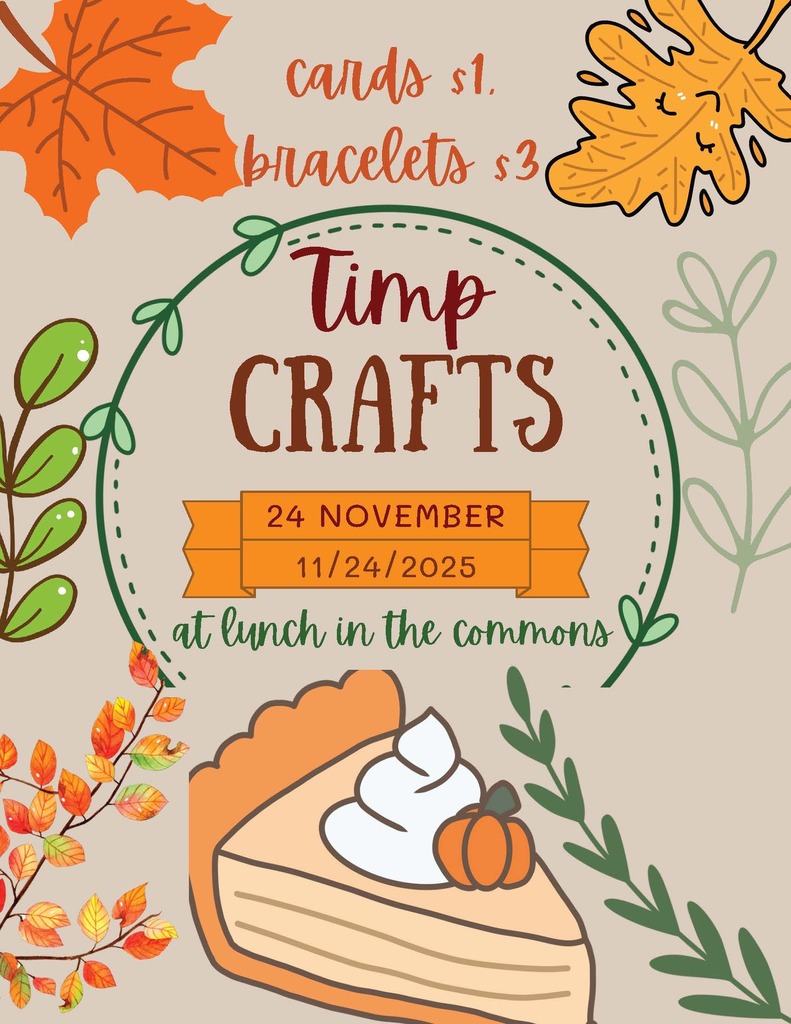 A fall-themed flyer advertising “Timp Crafts.” The background is tan with illustrated autumn leaves, branches, and greenery in orange, yellow, and green tones. At the top, handwritten text reads “cards $1, bracelets $3.” In the center, a stitched green circle surrounds the title “Timp Crafts” in bold, rustic lettering. Below it, an orange ribbon banner shows the date “24 November — 11/24/2025.” Green script underneath says “at lunch in the commons.” At the bottom, there is an illustrated slice of pumpkin pie with whipped cream and a tiny pumpkin on top.