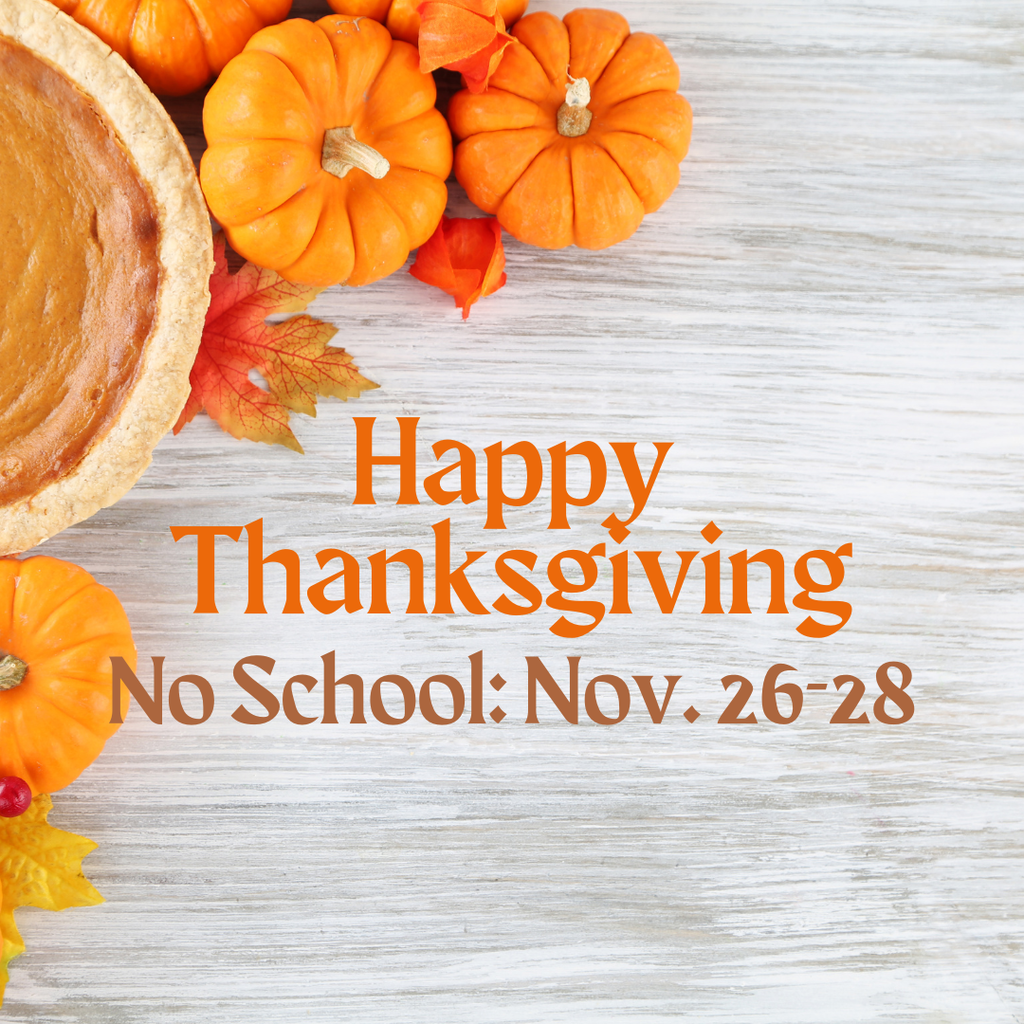 Happy Thanksgiving no school Nov 26-28