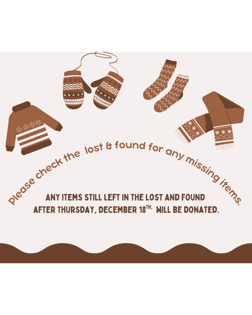 Flyer asking parents to check the lost and found for missing items by 12/18, or the items left will be donated.