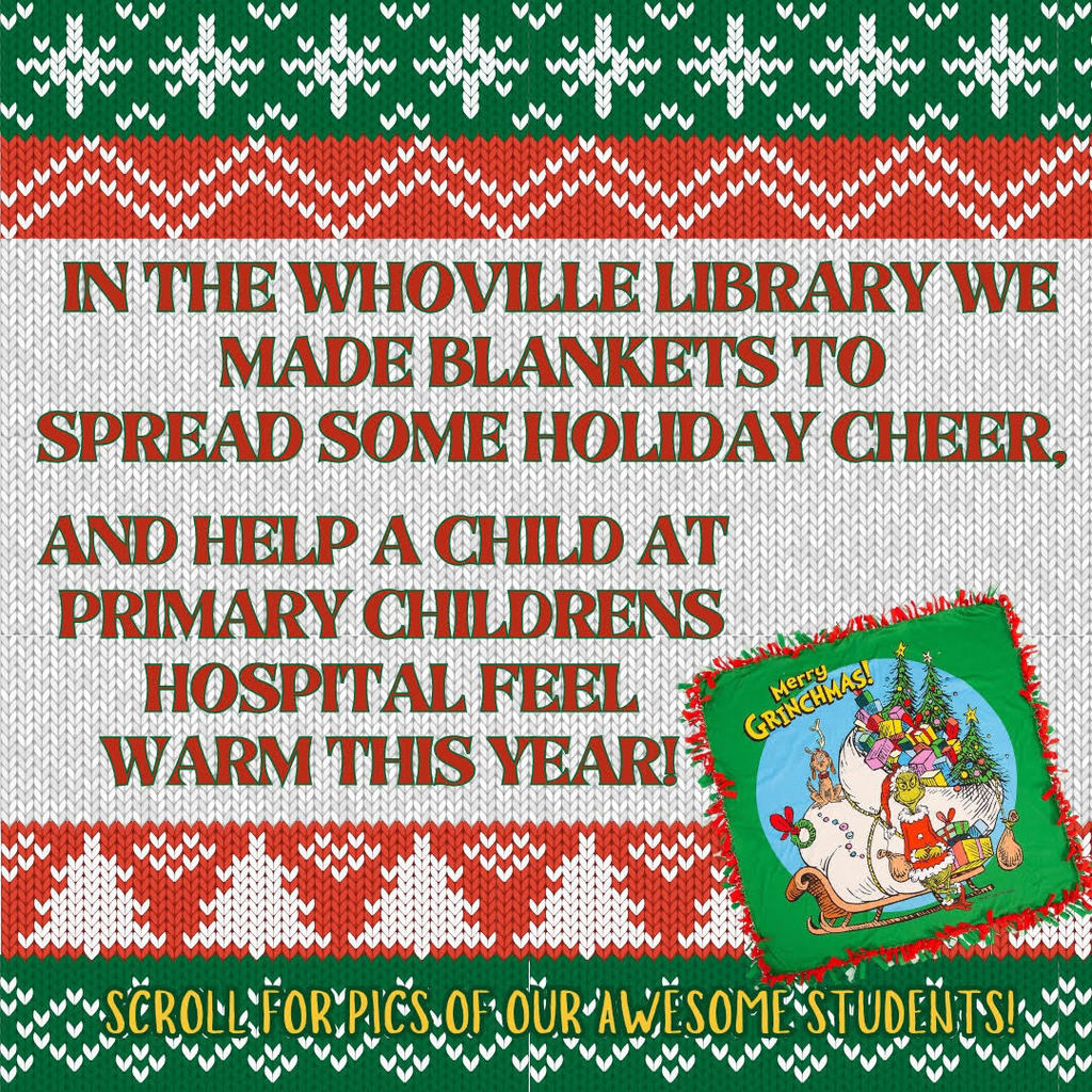 In the Whoville Library we made blankets to spread some holiday cheer and help a child at Primary Childrens Hospital feel warm this year!