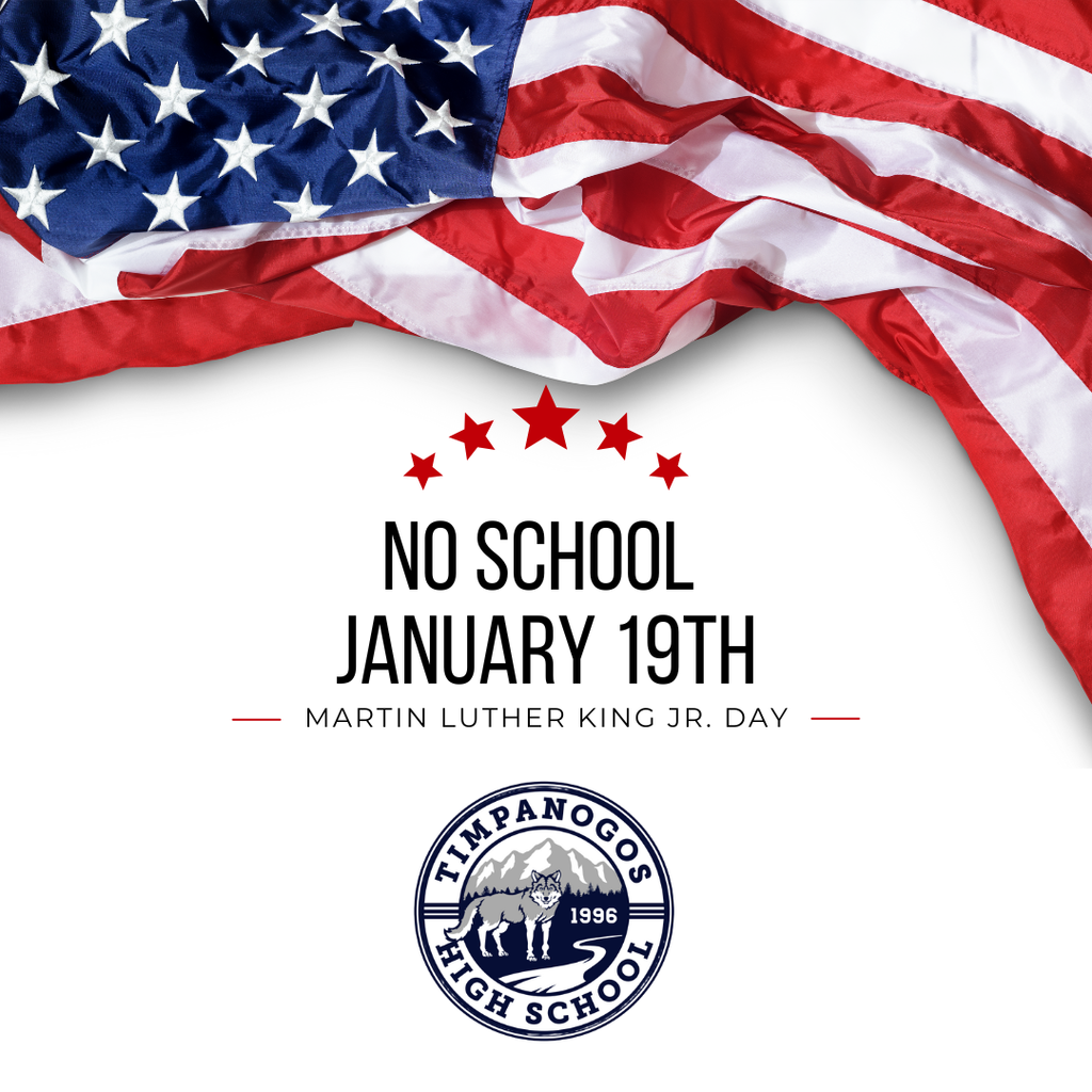 Graphic featuring an American flag draped across the top with the text “No School January 19th – Martin Luther King Jr. Day.” The Timpanogos High School logo appears at the bottom on a white background.