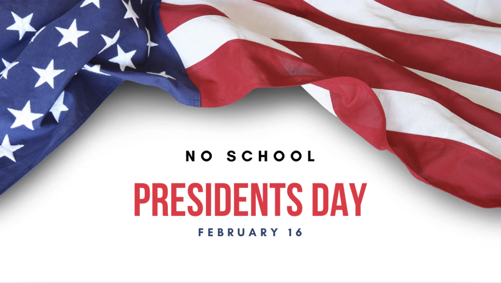 No School Monday February 16th - Presidents Day