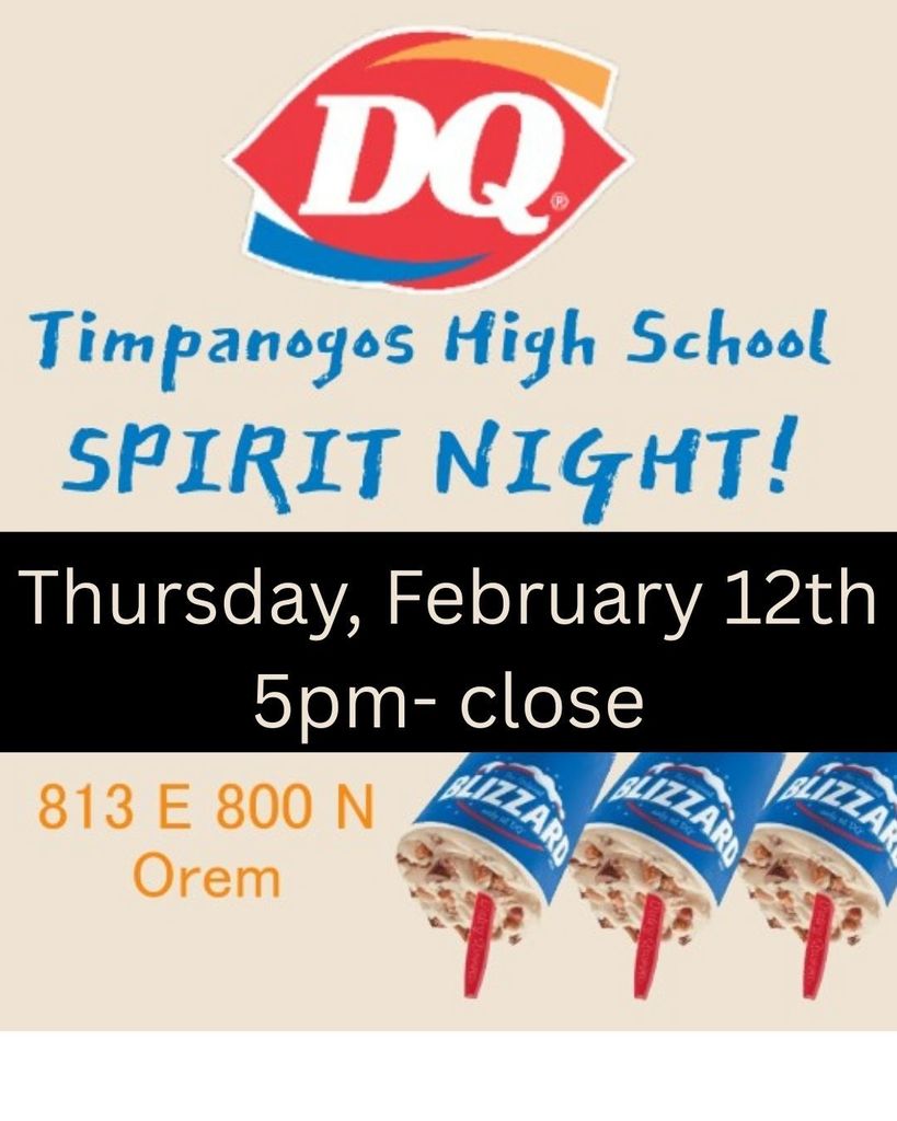 Flyer for Timpanogos High School Spirit Night at Dairy Queen. The Dairy Queen (DQ) logo appears at the top above the words “Timpanogos High School Spirit Night!” The event details read “Thursday, February 12th, 5pm–close” and list the address “813 E 800 N, Orem.” Three Dairy Queen Blizzard cups are shown along the bottom of the image.