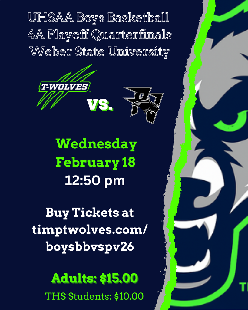 Graphic promoting a boys basketball playoff game. Text reads “UHSAA Boys Basketball 4A Playoff Quarterfinals, Weber State University.” T-Wolves logo vs opposing team logo centered. Game details: Wednesday, February 18 at 12:50 pm. Ticket link listed as timptwolves.com/boysbbvspv26. Pricing shown: Adults $15.00, THS Students $10.00. Design uses dark blue background with neon green accents and a large stylized wolf graphic on the right.