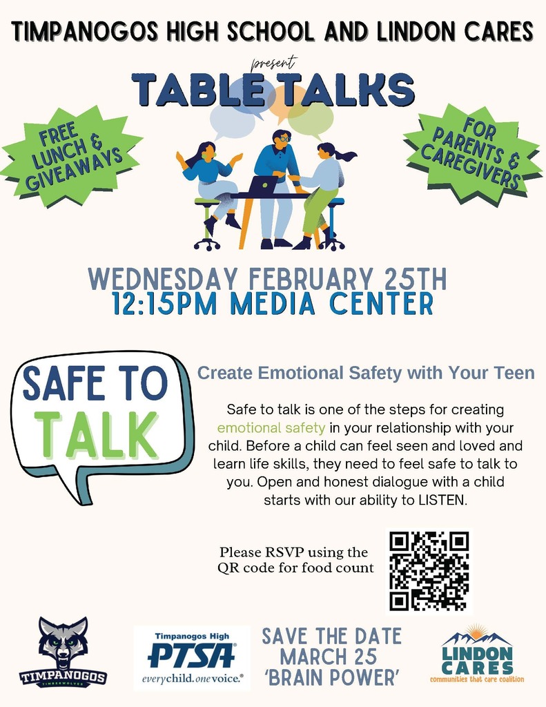 Flyer promoting “Table Talks” by Timpanogos High School and Lindon Cares. Event is Wednesday, February 25 at 12:15 PM in the Media Center. Topic: creating emotional safety with your teen. Includes notes that free lunch and giveaways are provided and that the event is for parents and caregivers. A speech bubble graphic reads “Safe to Talk.” QR code is shown for RSVP. Logos for Timpanogos, PTSA, and Lindon Cares appear at the bottom, along with a save-the-date for March 25 titled “Brain Power.”