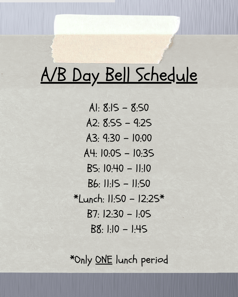 The times are listed for each period of the a/b schedule. Lunch will be from 11:50 to 12:25