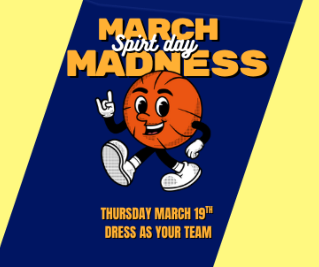 March Madness Spirit Day! Thursday March 19th - Dress as your team!