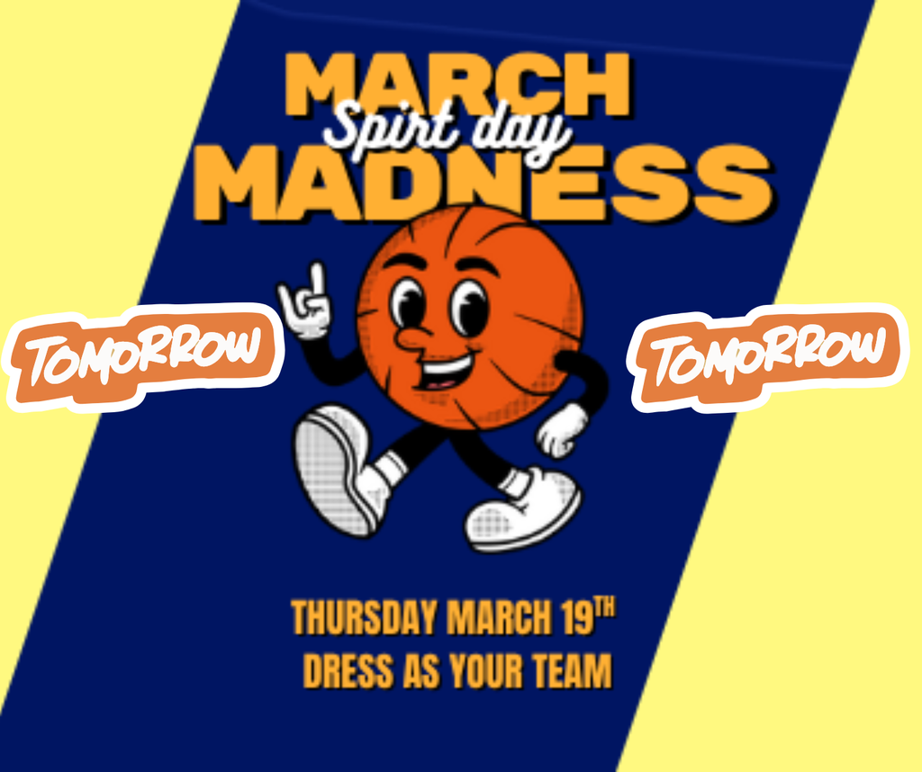 March Madness Spirit Day! Thursday March 19th - Dress as your team!