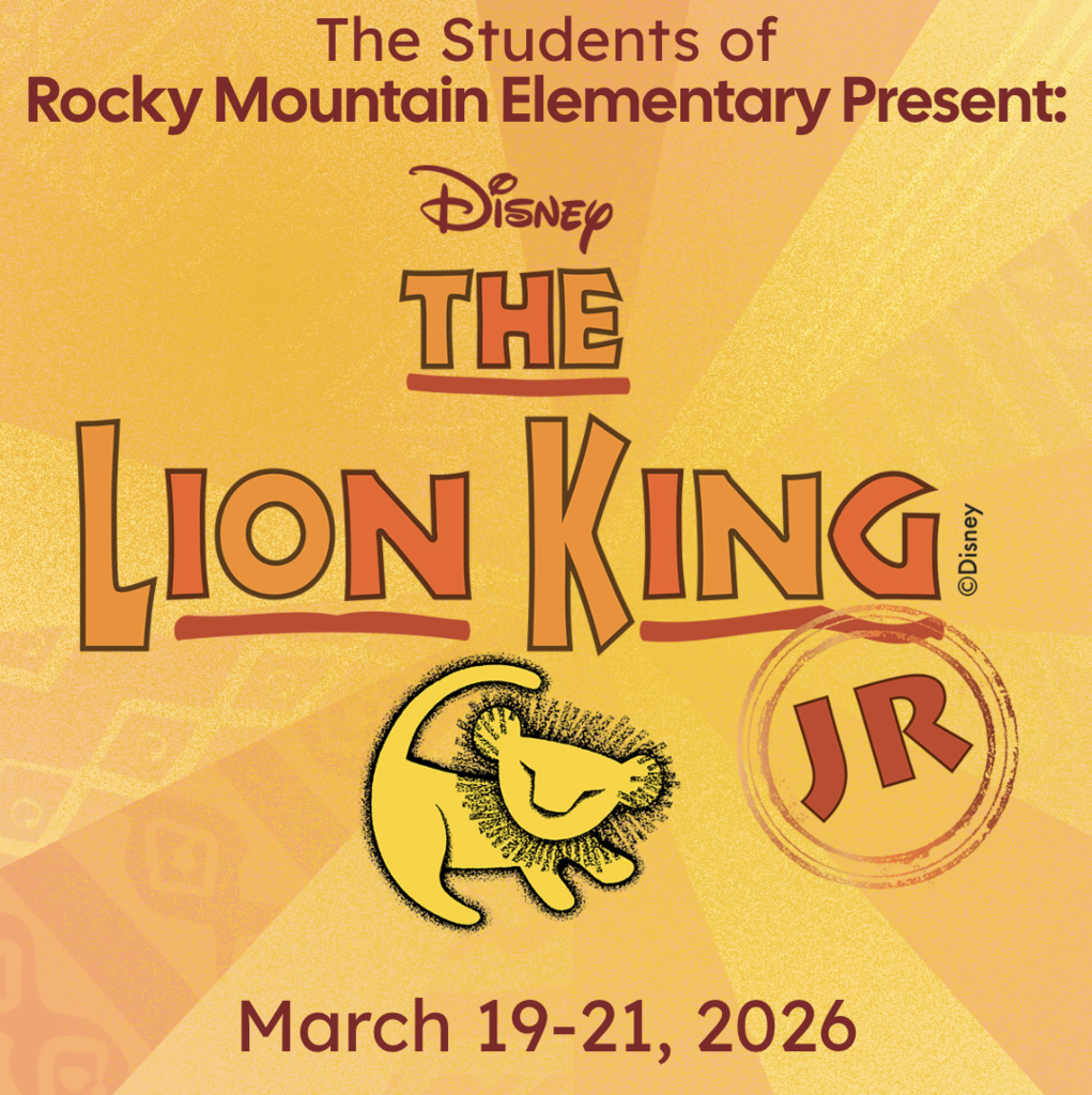 This is a promotional image for the school's production of The Lion King Jr.  It contains the text, "The Students of Rocky Mountain Elementary Present: Disney The Lion King Jr. - March 19-21, 2026."