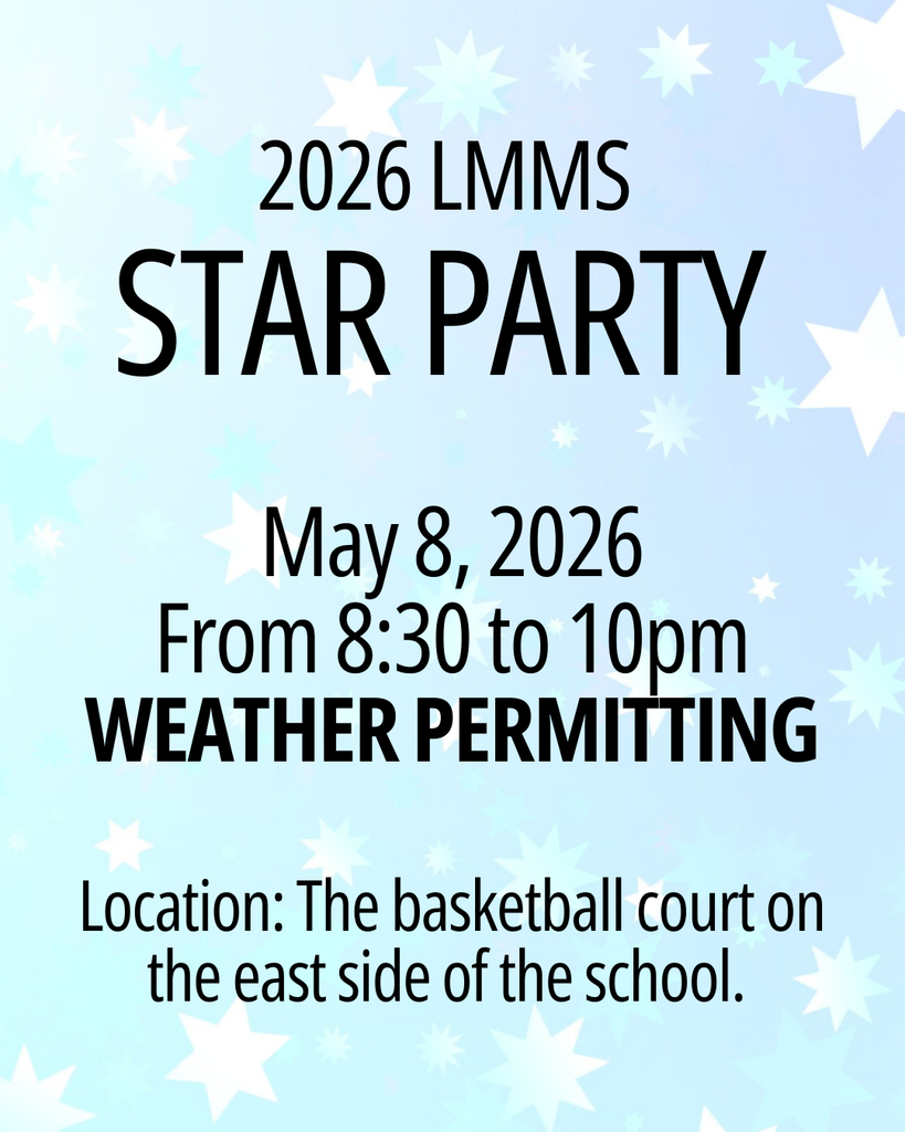 2026 LMMS Star Party on May 8, 2026 from 8:30pm to 10pm. Location: The basketball court on the east side of the school. 