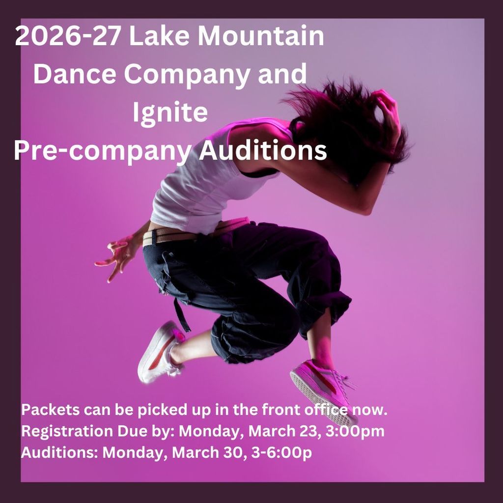 2026-2027 Dance Company and Ignite Pre-company Auditions. Packets can be picked up in the front office NOW. Registration due by: Monday, March 23 at 3pm. Auditions: Monday, March 30th from 3-6pm