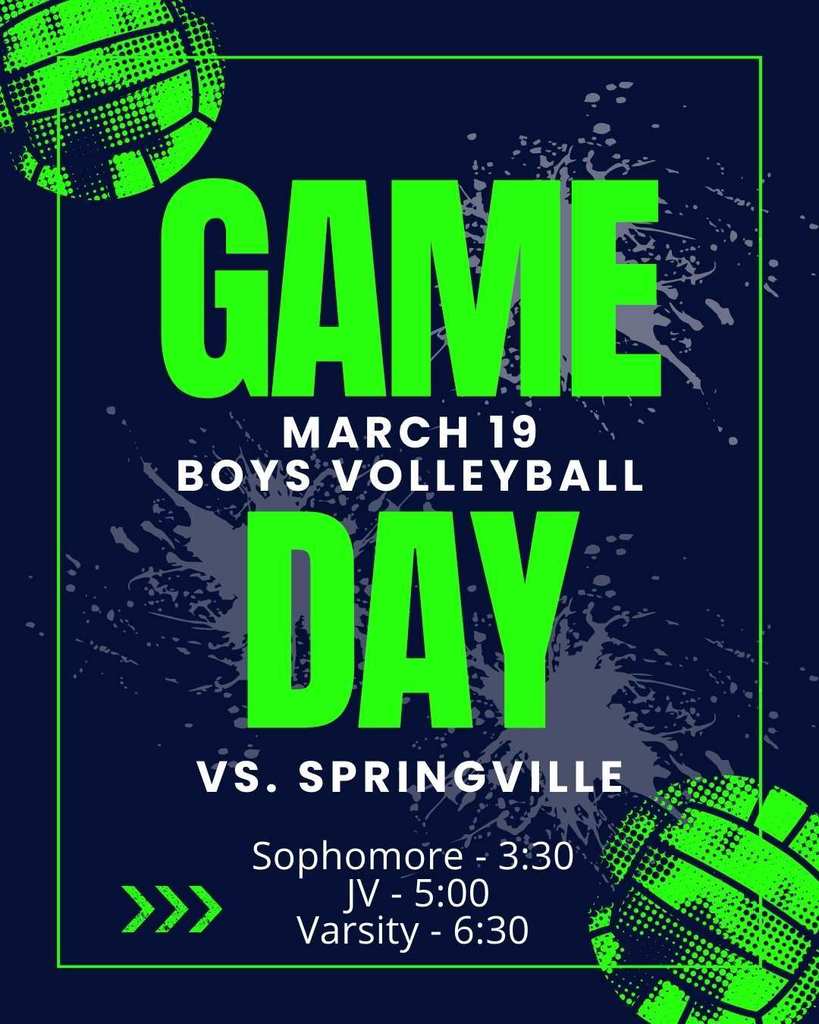Graphic with a navy blue background and neon green accents reading “Game Day – March 19 Boys Volleyball vs. Springville.” Match times listed: Sophomore at 3:30 PM, JV at 5:00 PM, and Varsity at 6:30 PM. Volleyball graphics appear in the corners.