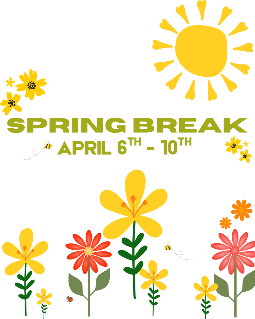 Spring Break will be from April 6th - April 10th.
