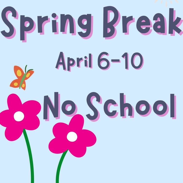 flowers and butterfly spring break April 6-10