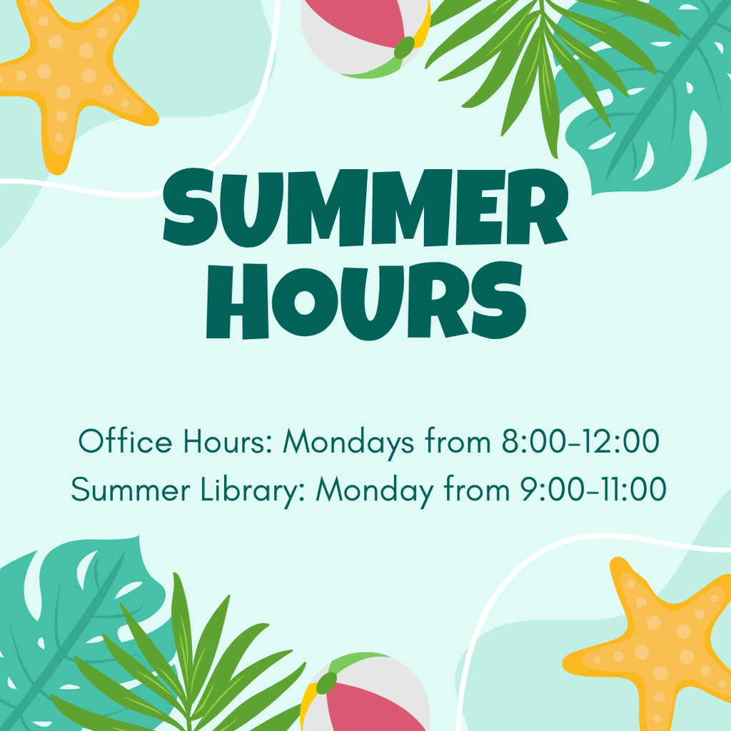 Beach scenary with water, plants, beach balls, and leaves. Wording about Summer Hours at the school: Office Hours: Mondays from 8:00-12:00 Summer Library: Monday from 9:00-11:00