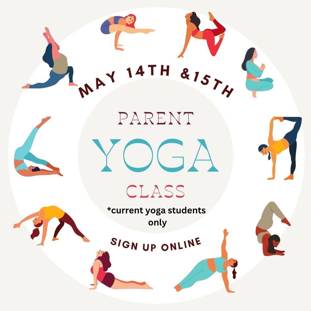May 14th & 15th Parent Yoga Class for current yoga students only. Sign up online!