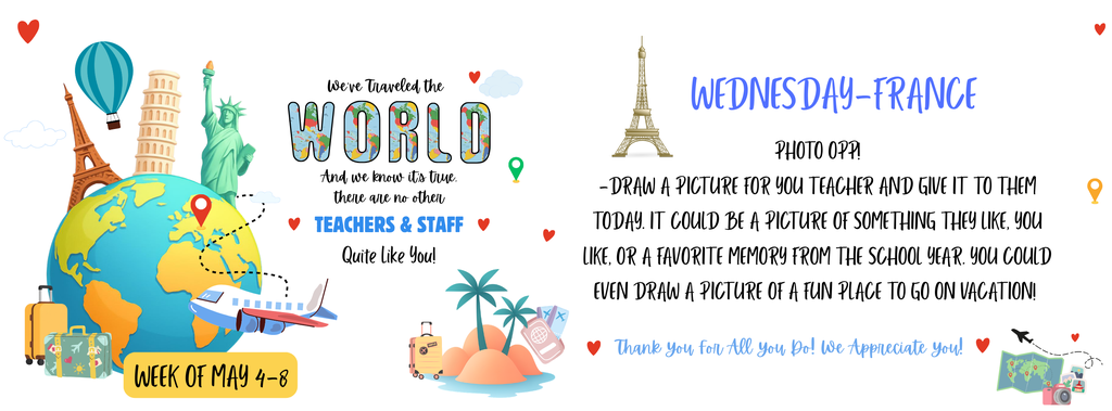 Teacher appreciation theme Wednesday: PHOTO OPP! -Draw a picture for you teacher and give it to them today. It could be a picture of something they like, you like, or a favorite memory from the school year. You could even draw a picture of a fun place to go on vacation! 