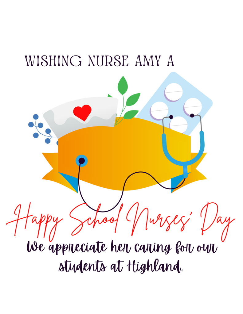 Nurse hat and medicine inside a banner with a stethecope, text says wishing Nurse Amy a happy school nurses' day and we appreciate her caring for students at Highland.