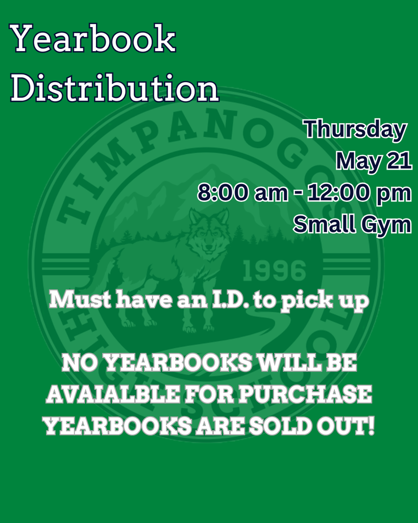 Green Timpanogos High School yearbook distribution graphic with a faded school logo in the background. Text announces yearbook distribution on Thursday, May 21 from 8:00 am to 12:00 pm in the Small Gym. The graphic also states that students must have an ID to pick up their yearbook and that yearbooks are sold out with no additional copies available for purchase.