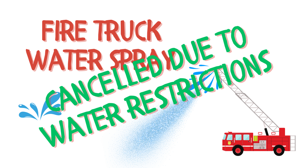fire truck spraying water with cancelled due to water restrictions across the front