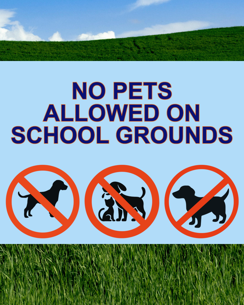 No pets allowed on school grounds.