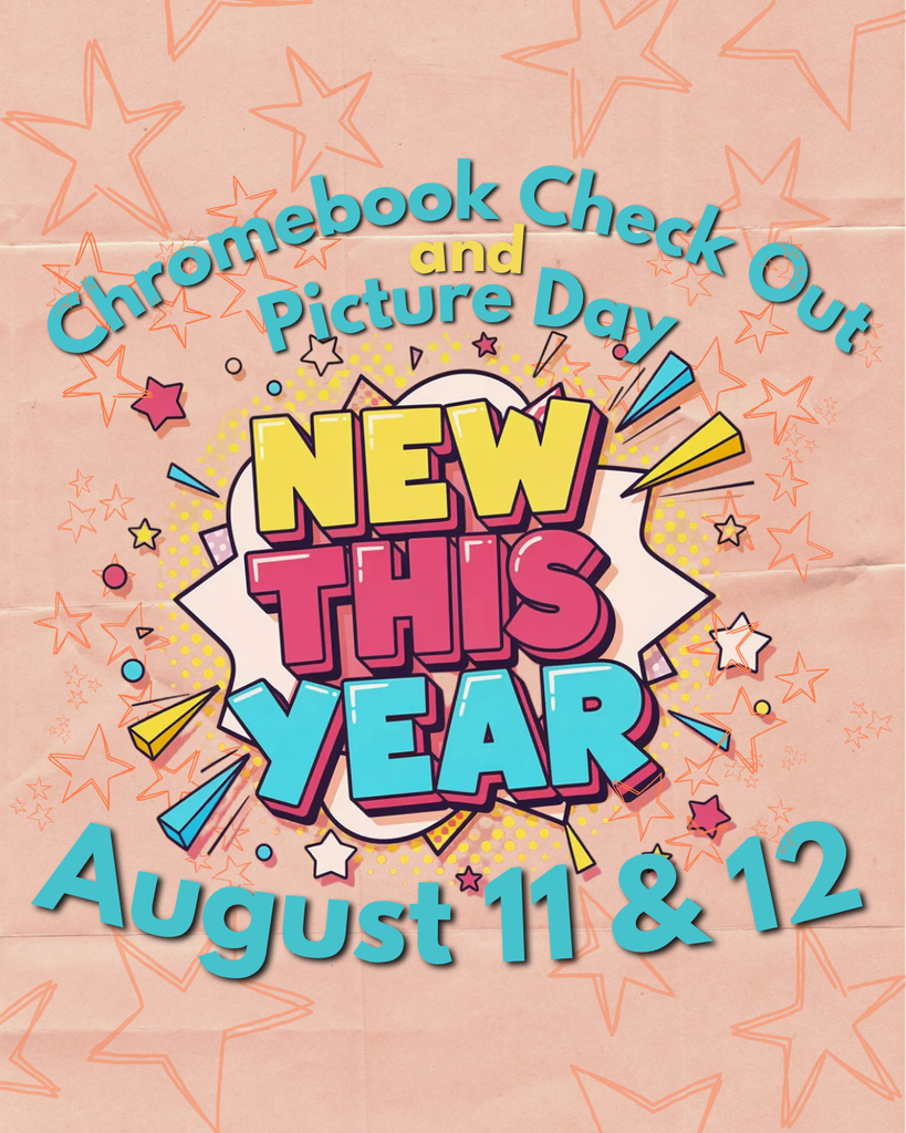 Chromebook Check Out and Picture Day - NEW THIS YEAR - August 11th & 12th