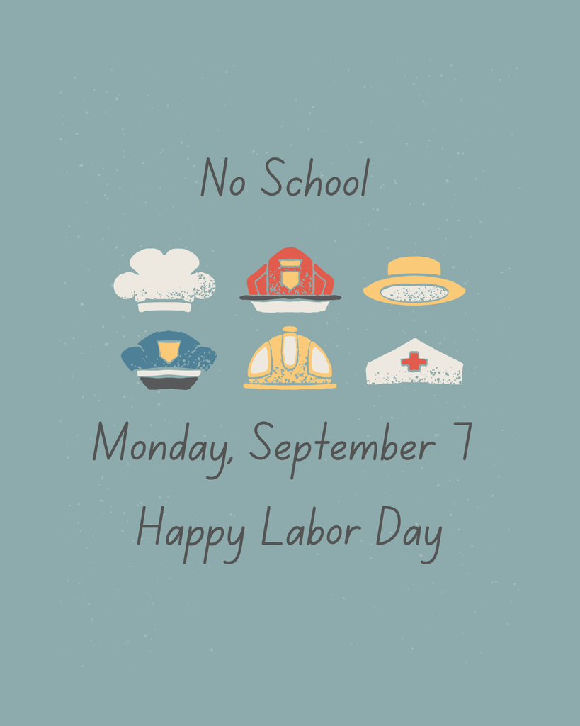 Happy Labor Day, No School, Monday, September 7th