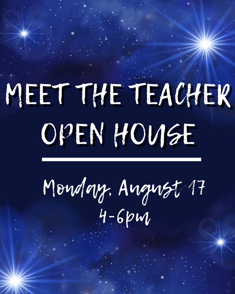 Meet the Teacher Open House, Monday, August 17th, 4-6pm