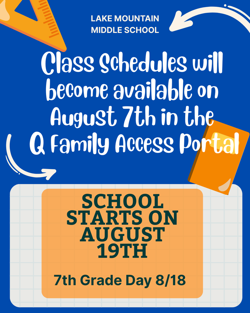 Lake Mountain Middle School Class Schedules will become available on August 7th in the Q Family Access Portal. School starts on August 19th. 7th Grade Day is August 18th.
