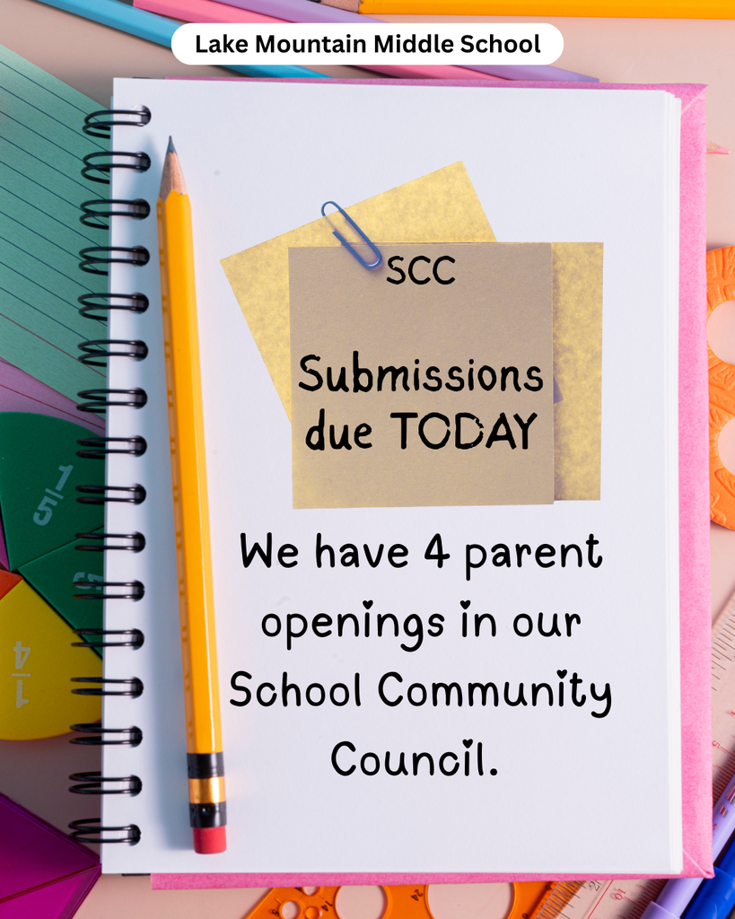 SCC Submissions due TODAY. We have 4 parent openings in our School Community Council.