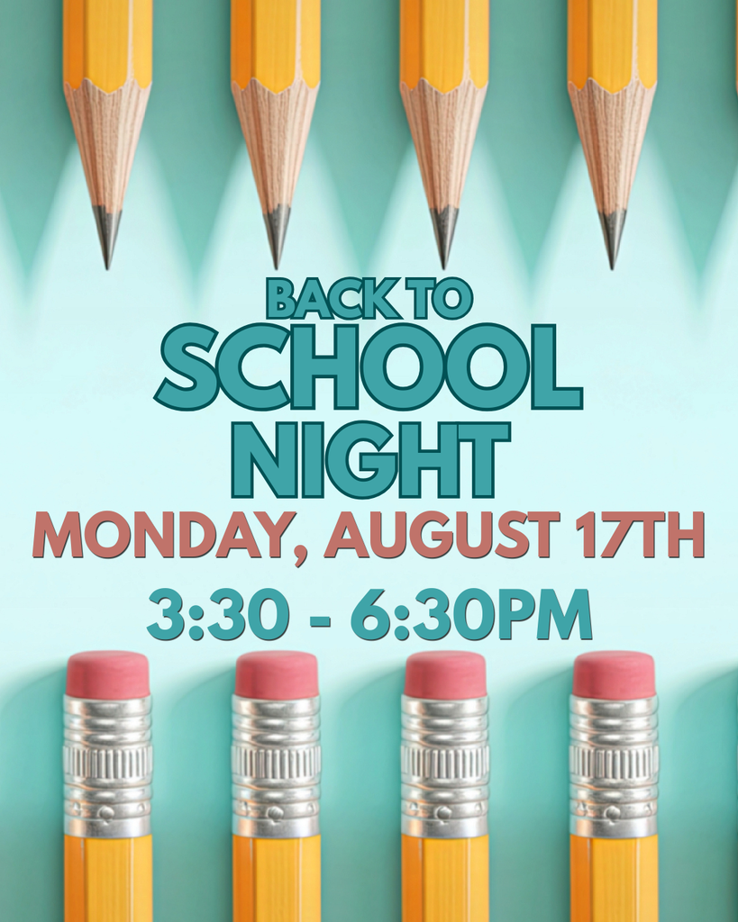 Back To School Night is Monday, August 17th 3:30 - 6:30pm