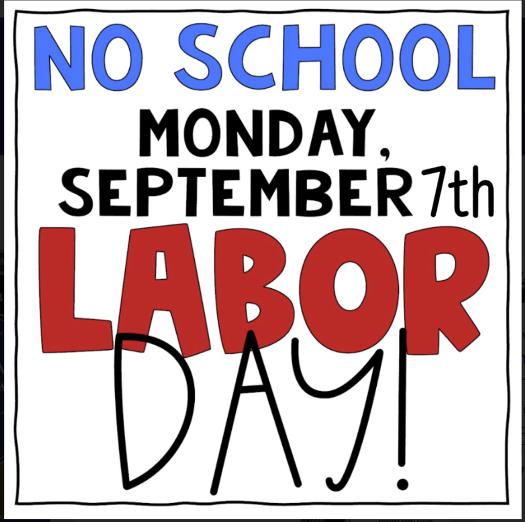 No School Monday September 7th- Labor Day!
