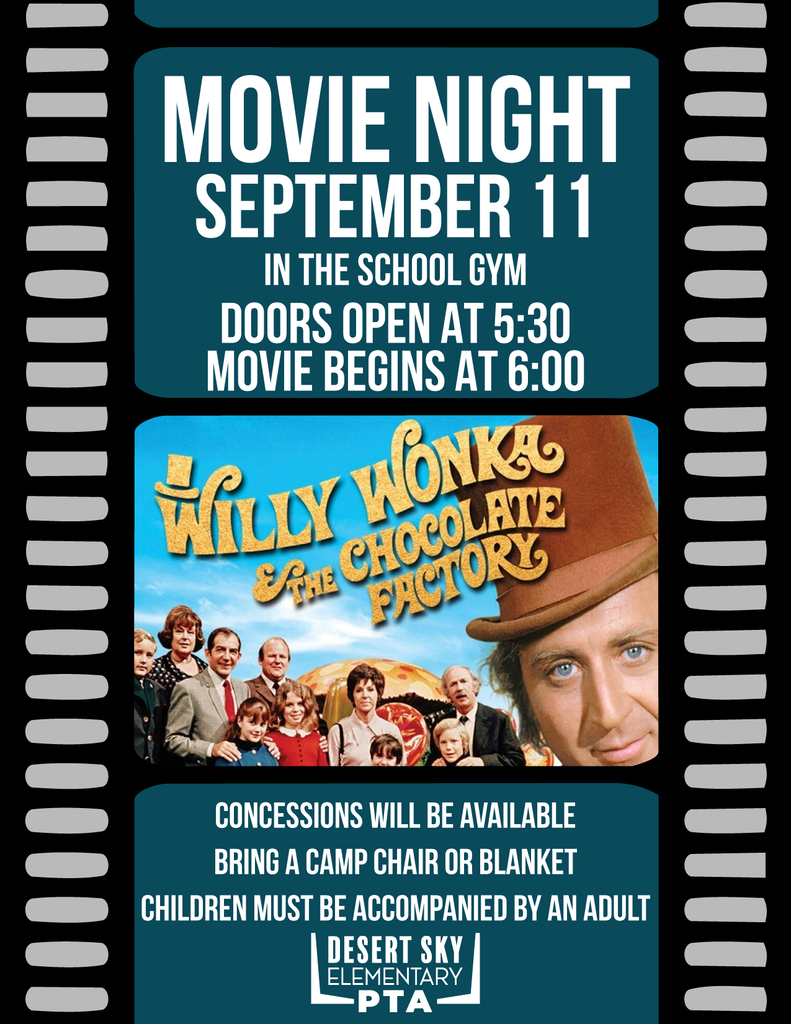 Movie film reel boarder with information regarding PTA Movie Night at Desert Sky with movie poster image of Willy Wonka and the Chocolate Factory cast. White font states: Movie Night, September 11th in the school gym. Doors open at 5:30, movie begins at 6:00. Concessions will be available. Bring a camp chair or blanket. Children must be accompanied by an adult.