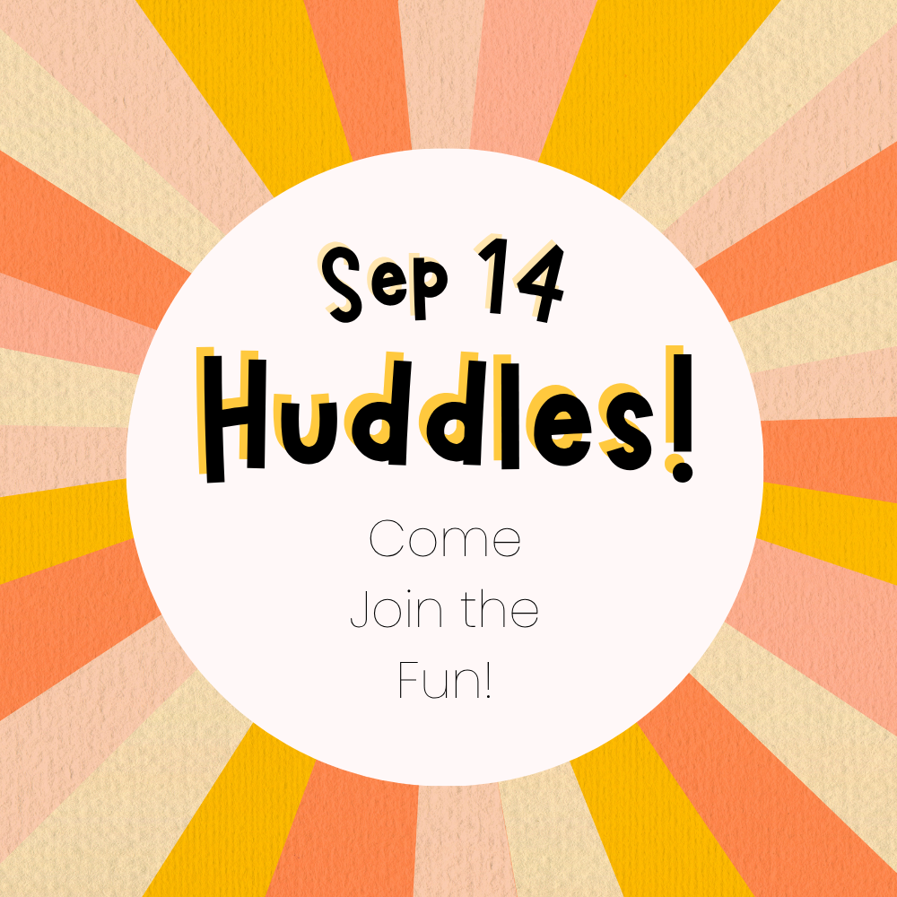 Bright sign announcing Huddles start on Sep 14. Come join the fun! 