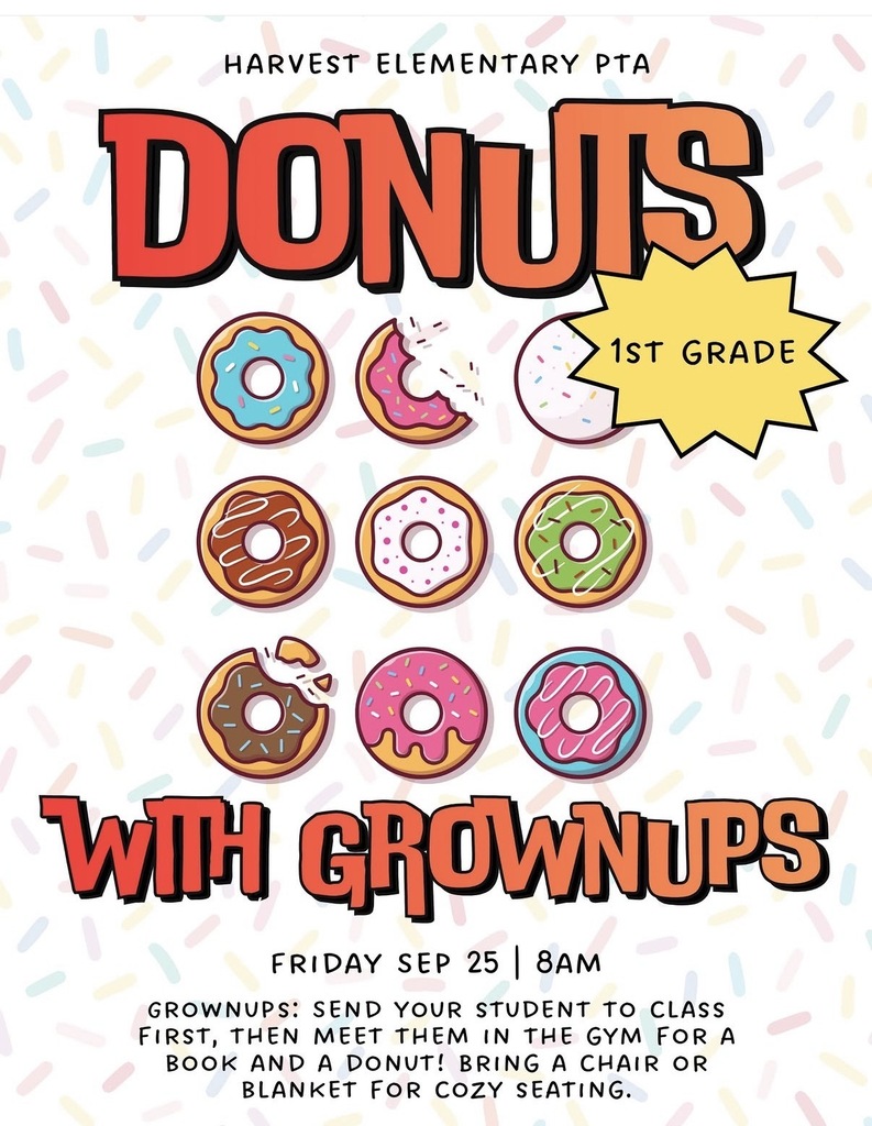 Colorful Harvest Elementary PTA flyer advertising “Donuts with Grownups” for 1st grade on Friday, September 25 at 8:00 a.m. The flyer features nine illustrated donuts with colorful frosting and sprinkles. Families are instructed to send students to class first, then meet them in the gym for a book and a donut. Grownups are encouraged to bring a chair or blanket for cozy seating.