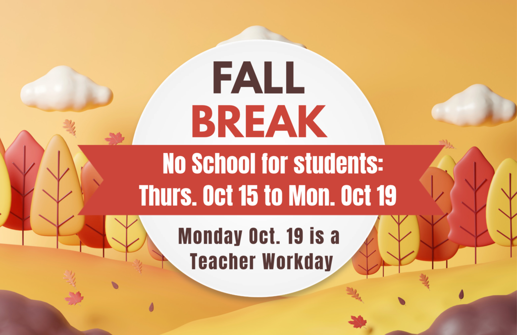 Image explaining that Fall Break will be Oct 15 to Oct 19.  Oct. 19 is a teacher workday.