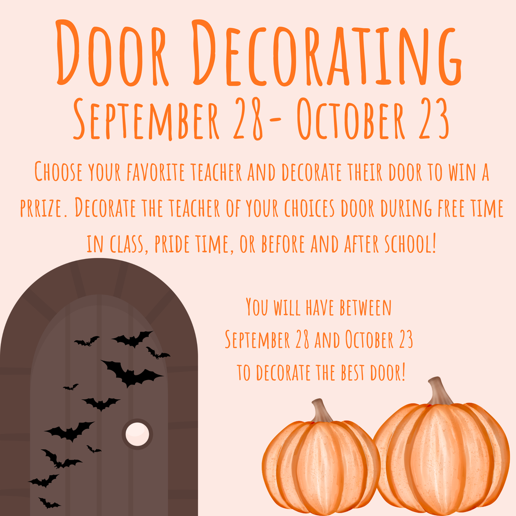 Choose your favorite teacher and decorate their door to win a prize. This goes between September 29 and October 3