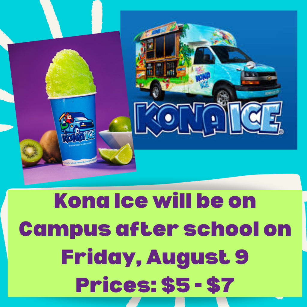 Kona Ice Friday, August 9 after school. $5 - $7