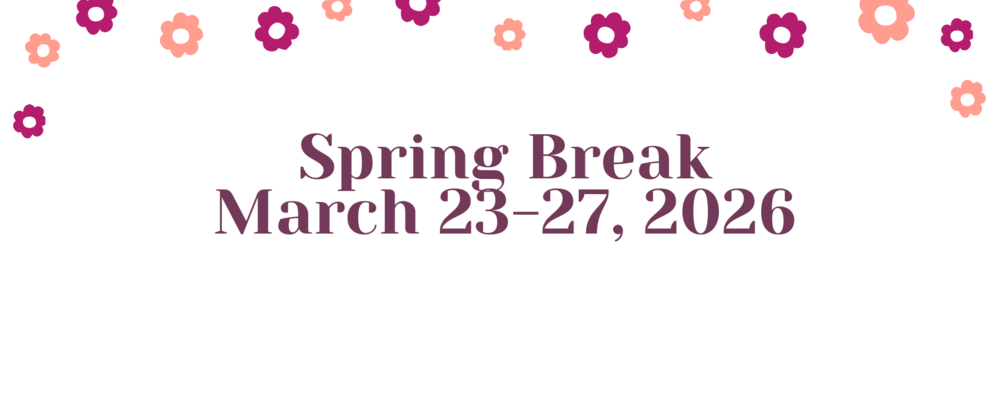 NO SCHOOL-SPRING BREAK